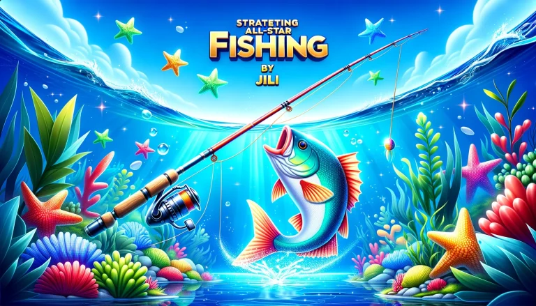 Strategies for Dominating All-Star Fishing by JILI