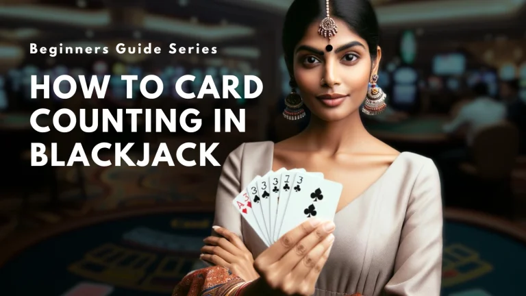 Card Counting in Blackjack: How to Counting and Beat the House