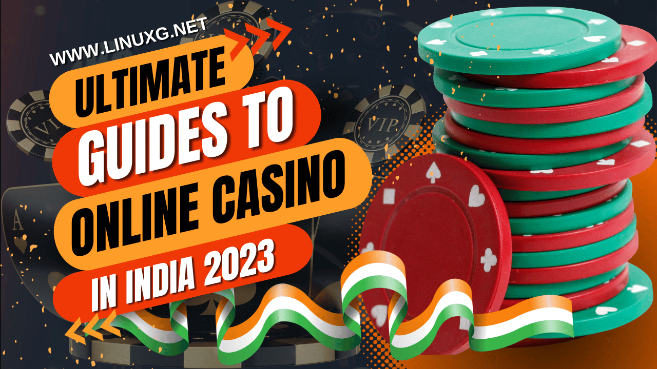 The Ultimate Guide to the Online Casino India 2023